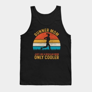 Runner Mom Just Like A Regular Mom Only Cooler Tank Top